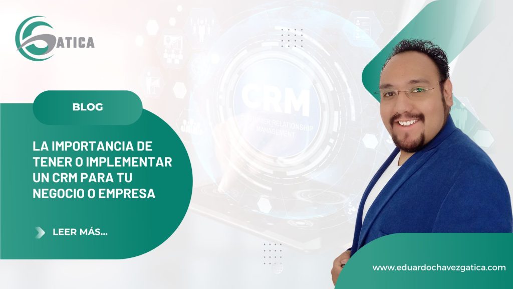 La importancia de tener o implementar un CRM para tu negocio o empresa